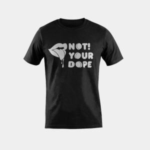 Not Your Dope Tee
